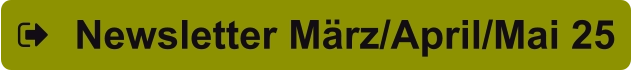 Newsletter März/April/Mai 25