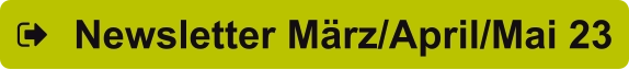 Newsletter März/April/Mai 23