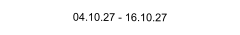 04.10.27 - 16.10.27